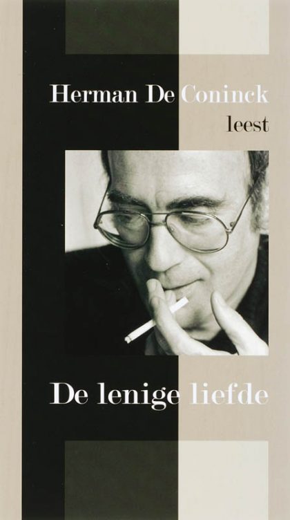 Herman de Coninck leest De lenige liefde Herman de Coninck leest De lenige liefde