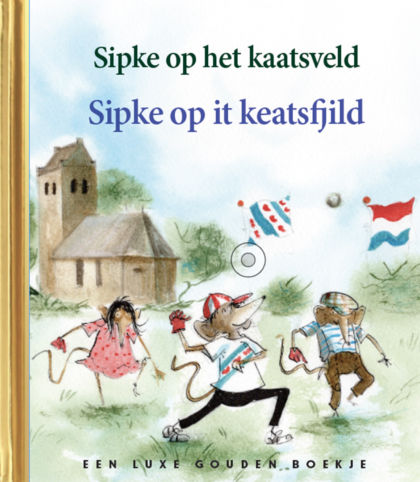Sipke op het kaatsveld / Sipke op it kaetsfjild Sipke op het kaatsveld / Sipke op it kaetsfjild