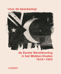 'voor de beschaving'. De Eerste Wereldoorlog in het Midden-Oosten 1914-1923