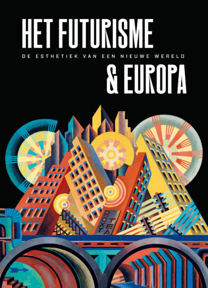 Futurisme & Europa. De esthetiek van een nieuwe wereld 1