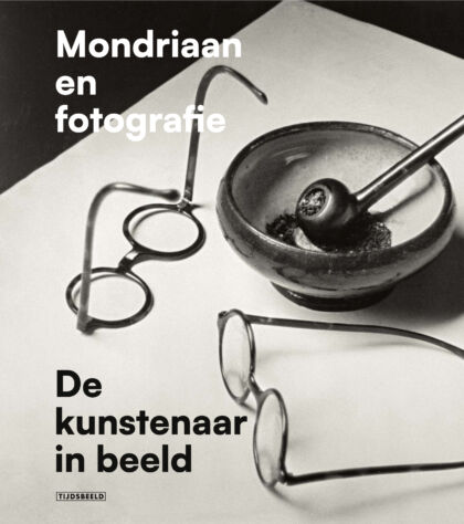 Mondriaan en fotografie. Een volledig overzicht 1